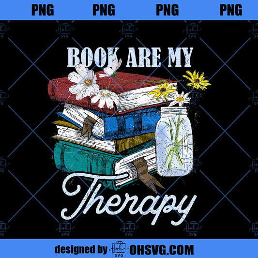 Book Are My Therapy Png, Flower Book Png, Book Png Design, Book Lover Png, Retro Aesthetic Art, Vintage Shirt Sublimation Digital Download