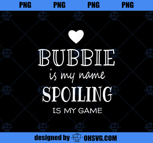 Bubbie Is My Name Funny Graphic Gift for Bubbie Grandma PNG, Mom PNG, Mothers Day PNG