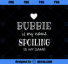 Bubbie Is My Name Funny Graphic Gift for Bubbie Grandma PNG, Mom PNG, Mothers Day PNG