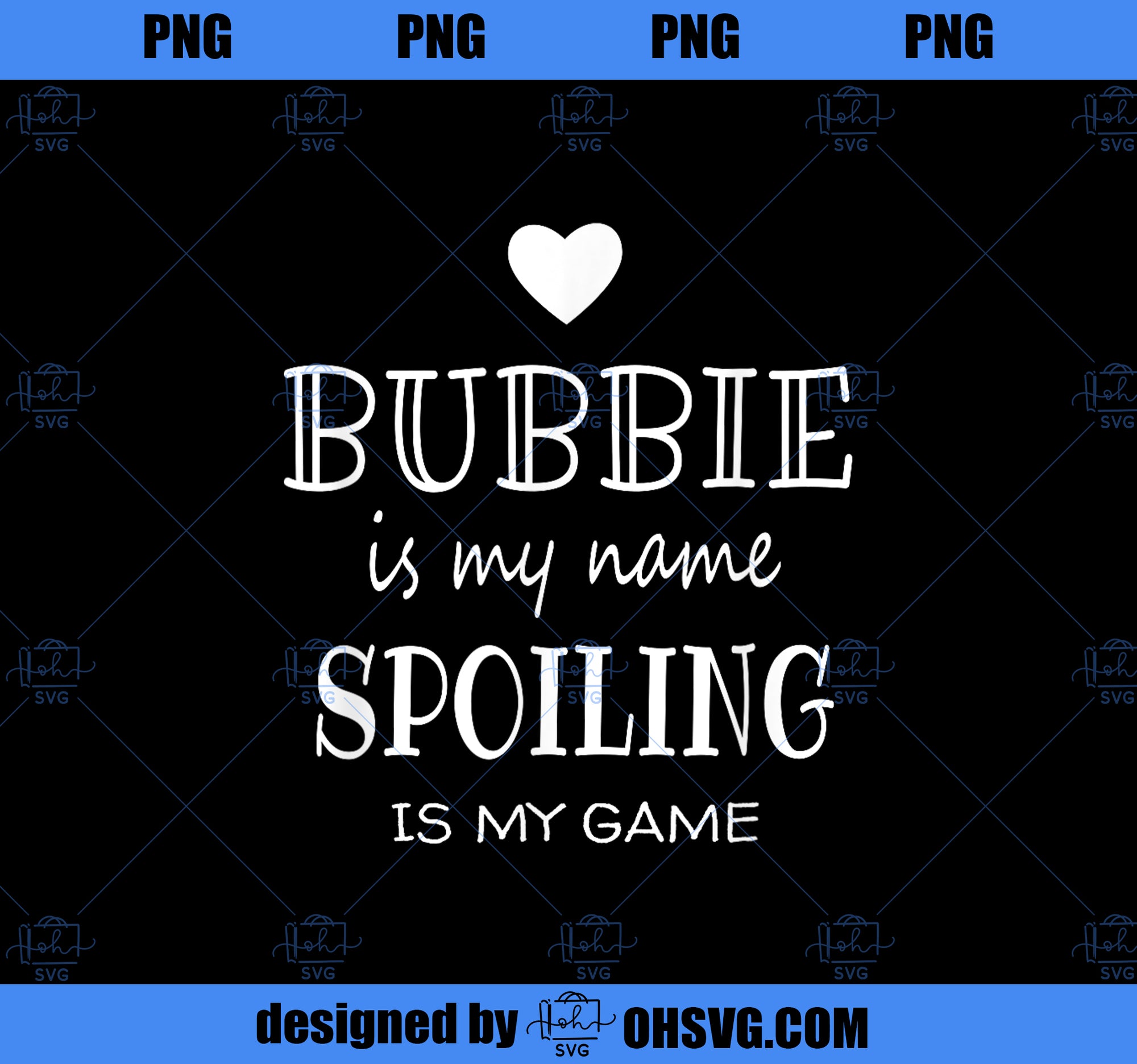 Bubbie Is My Name Funny Graphic Gift for Bubbie Grandma PNG, Mom PNG, Mothers Day PNG