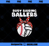 Busy Raising Ballers Baseball Volleyball Mom Mothers Day Son PNG, Mom PNG, Mothers Day PNG