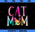 Cat Mom Water Color Funny Cat Owner Woman Mothers Day PNG, Mom PNG, Mothers Day PNG