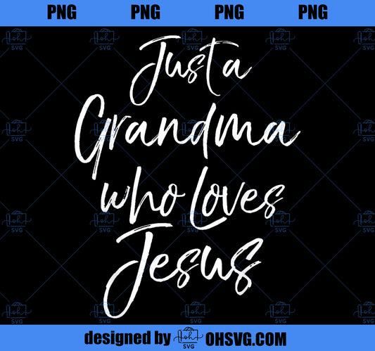 Christian Mother_s Day Gift Just a Grandma who Loves Jesus PNG, Mom PNG, Mothers Day PNG
