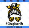 Classy Daughter Life with Sunflower Messy Bun Mother_s Day PNG, Mom PNG, Mothers Day PNG