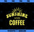 Coffee Lovers  Sunshine and Coffee Retro Style Mothers Day PNG, Mom PNG, Mothers Day PNG