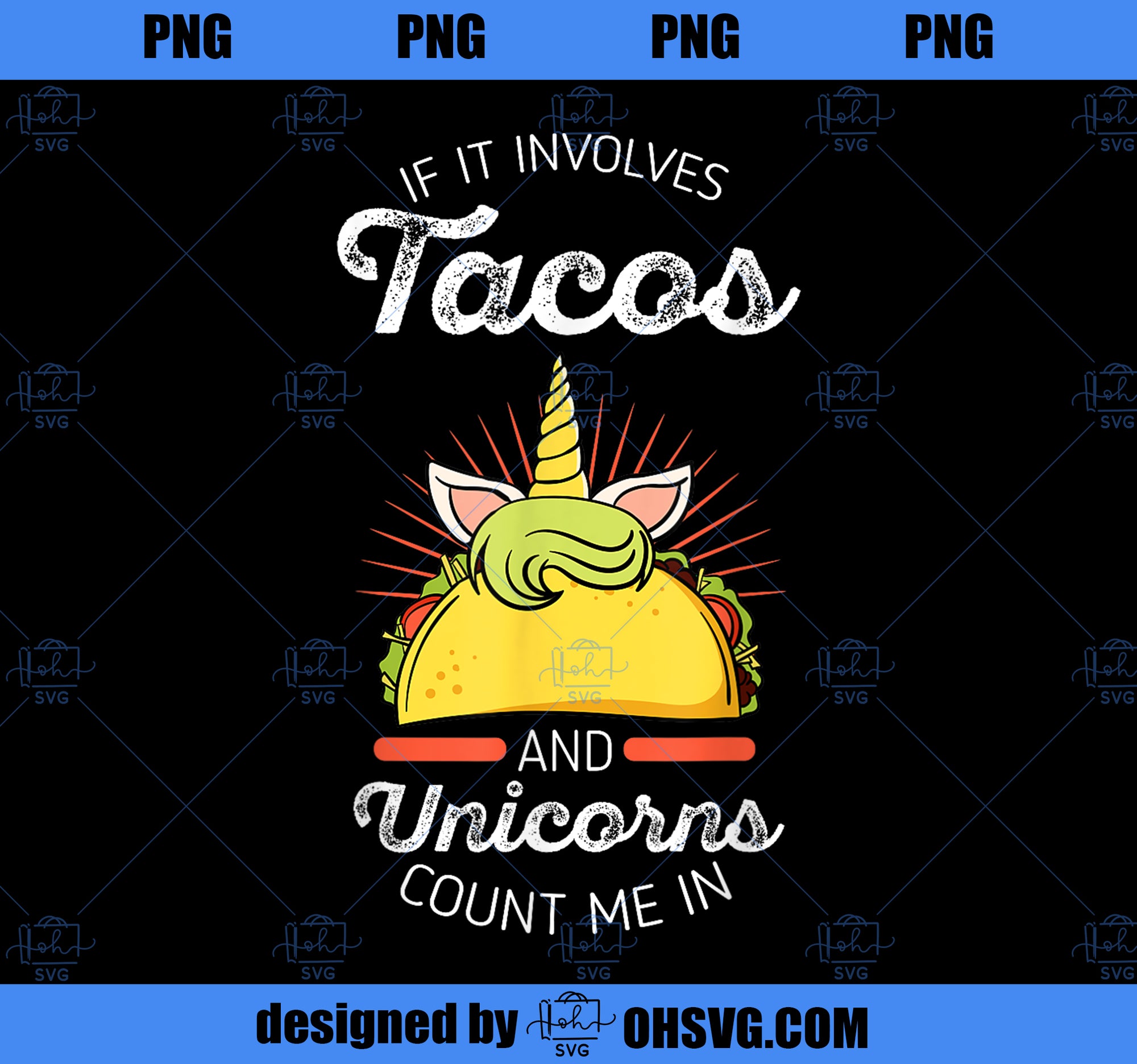 Count Me In Unicorn Tacos Mexican Dish Mystical Horse White PNG, Magic Unicorn PNG, Unicorn PNG