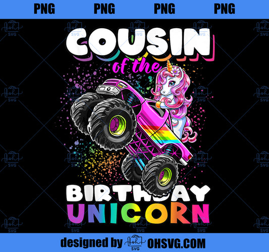 Cousin of the Birthday Unicorn Monster Truck Matching Family PNG, Magic Unicorn PNG, Unicorn PNG