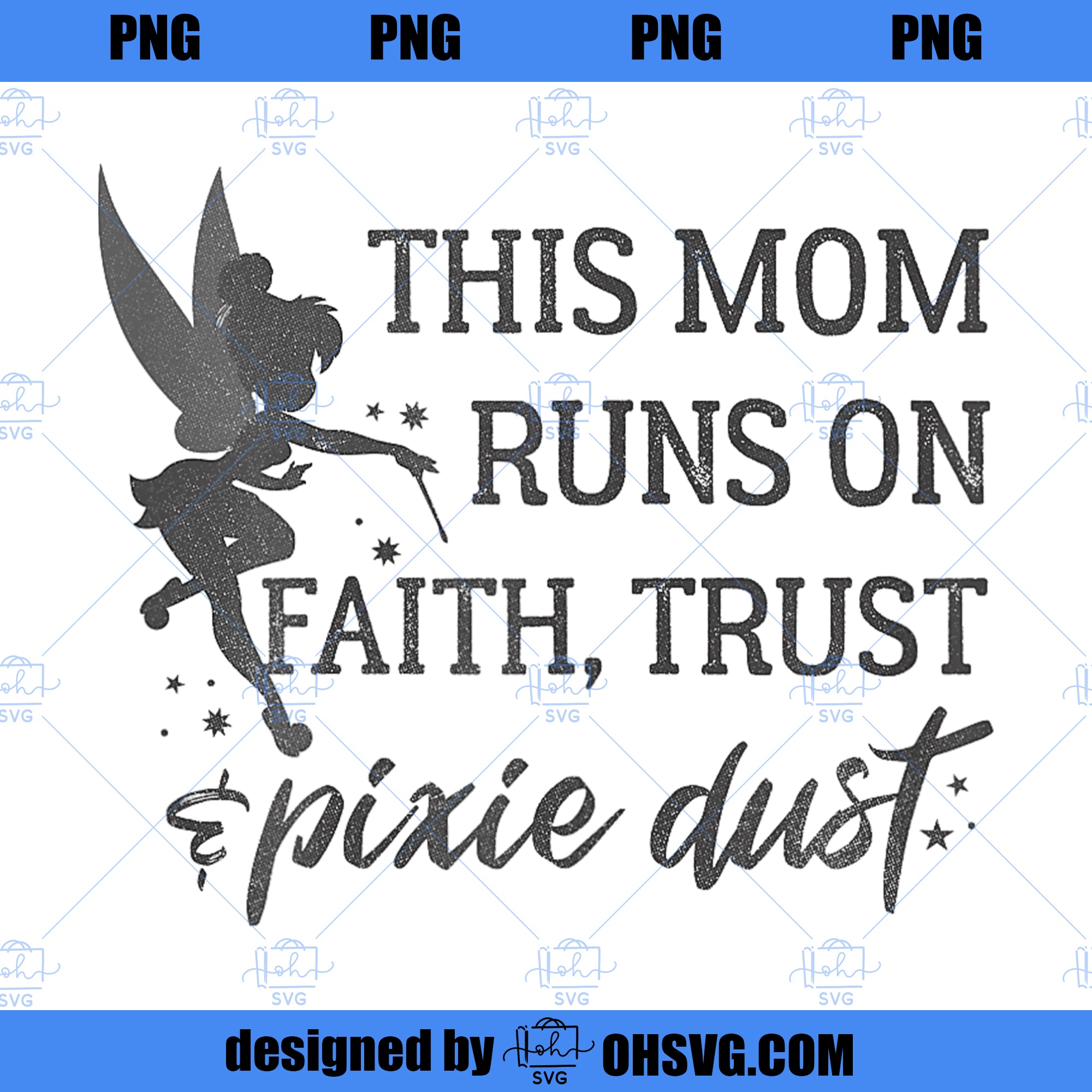 Disney Peter Pan This Mom Runs On Faith Trust And Pixie Dust PNG, Disney PNG, Peter Pan PNG