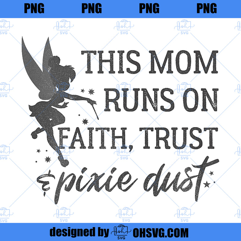 Disney Peter Pan This Mom Runs On Faith Trust And Pixie Dust PNG, Disn ...