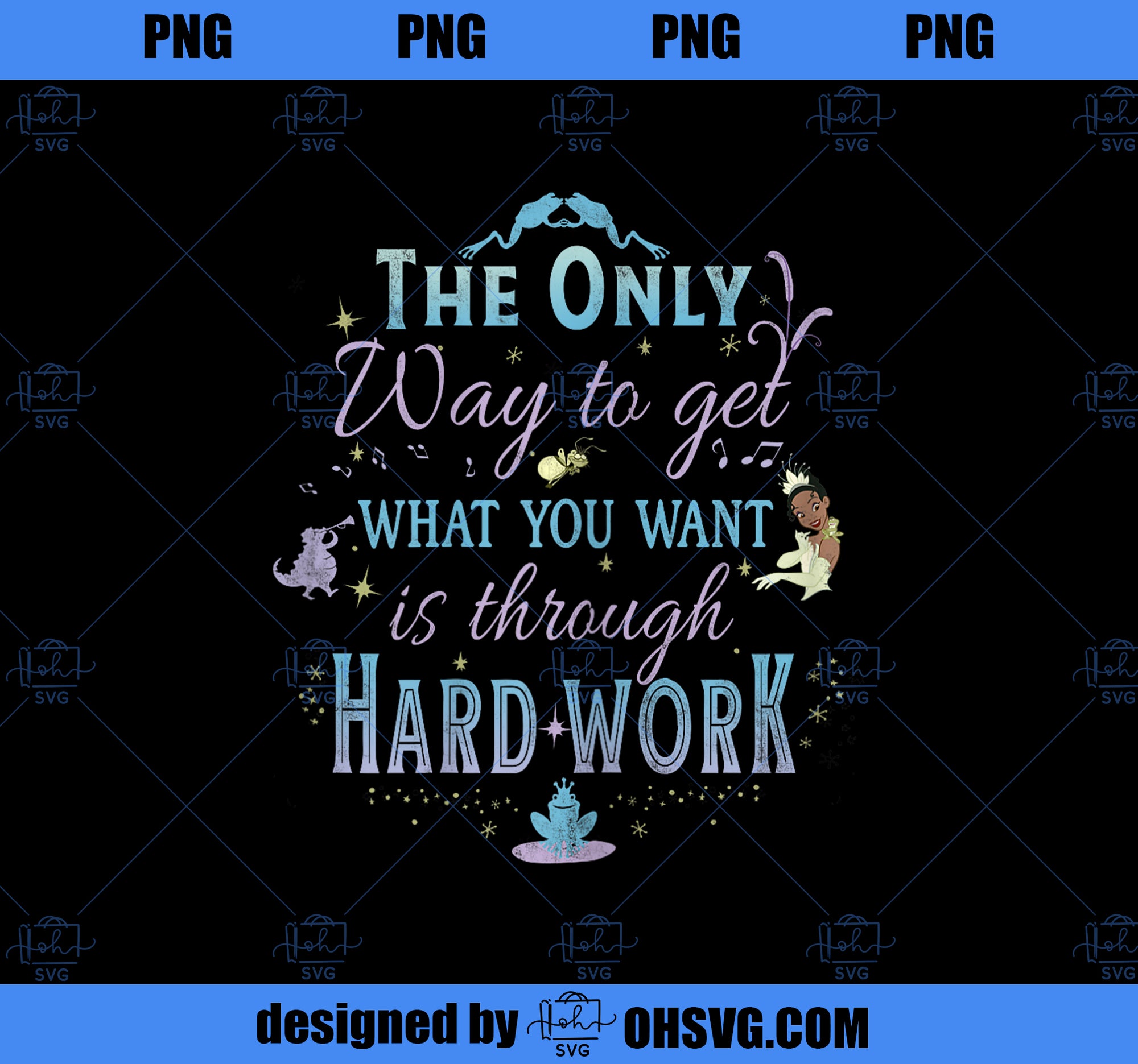 Disney Princess And The Frog Hard Work Graphic T-Shirt PNG, Disney PNG, Princess PNG