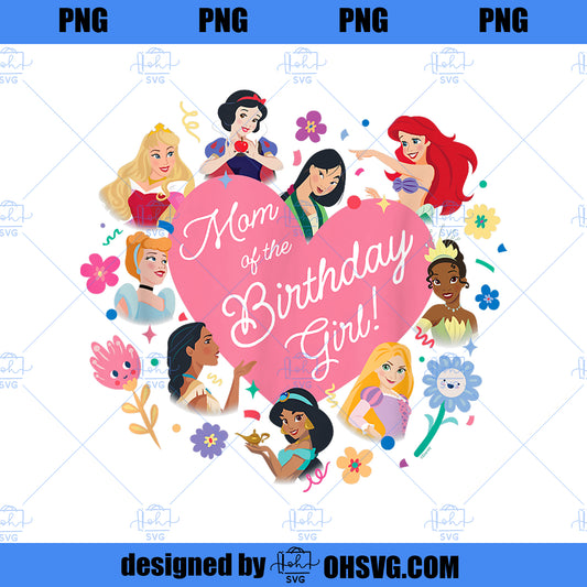 Disney Princess Family Heart Mom of the Birthday Girl PNG, Disney PNG, Princess Family PNG