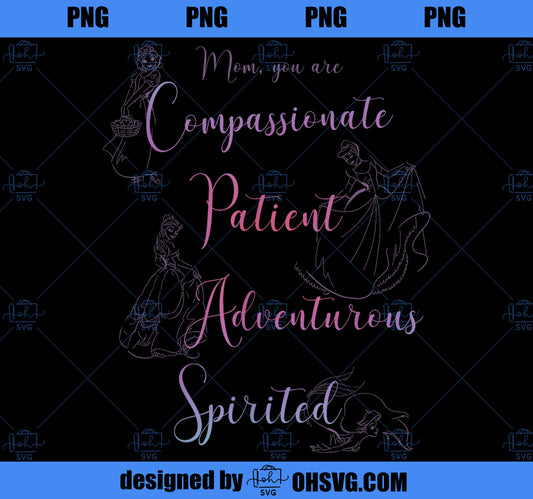 Disney Princess Mother_s Day Mom You Are Compassionate PNG, Disney PNG, Princess PNG