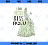 Disney Princess Tiana I Do Not Kiss Frogs PNG, Disney PNG, Princess PNG