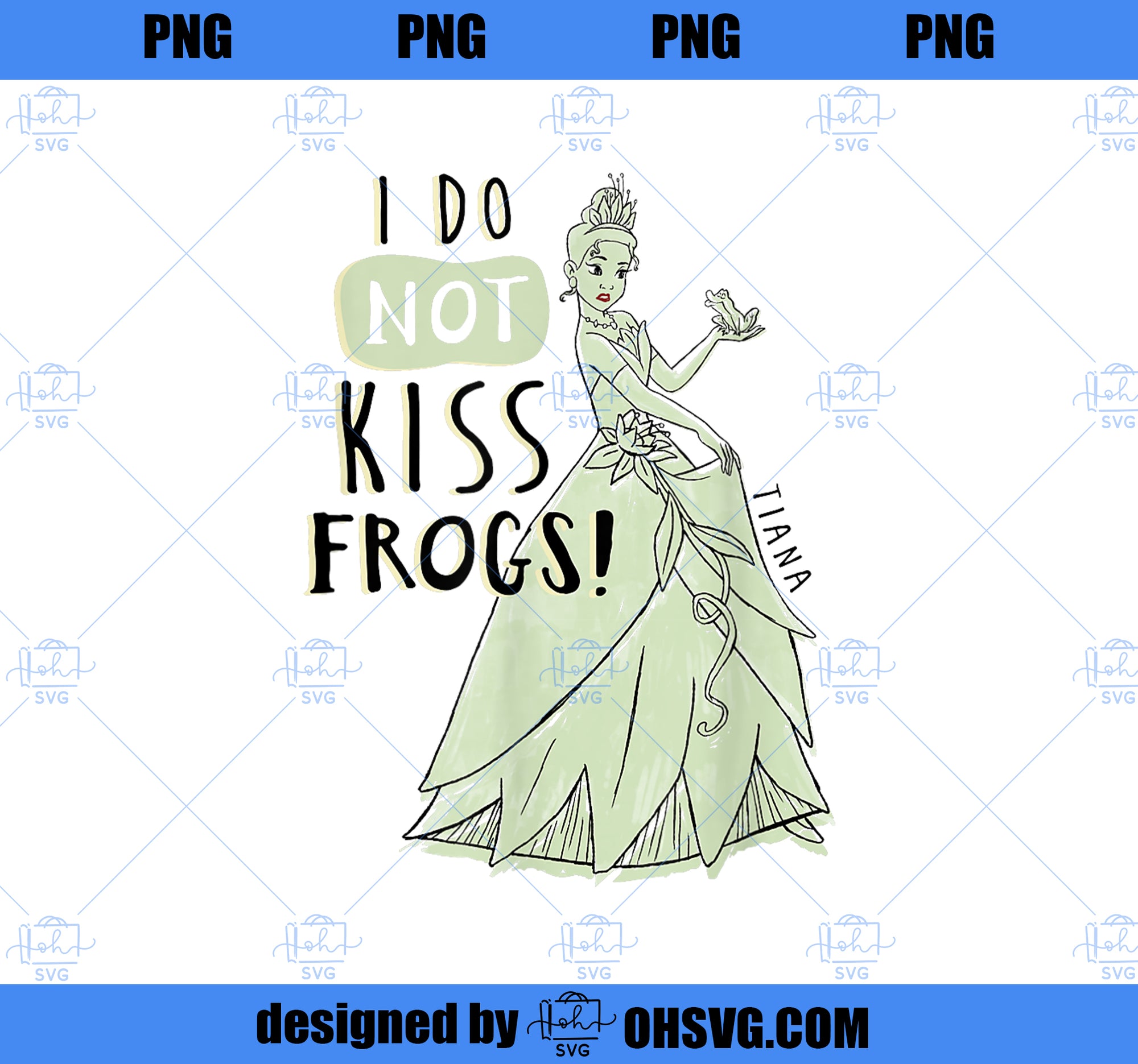 Disney Princess Tiana I Do Not Kiss Frogs PNG, Disney PNG, Princess PNG