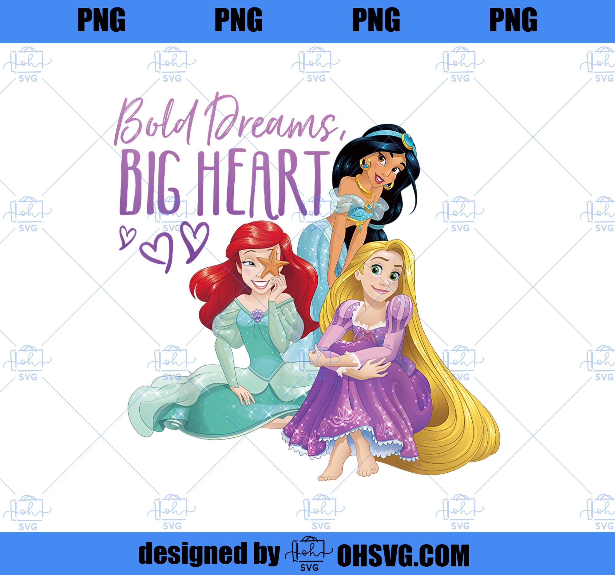 Disney Princesses Bold Dreams Big Heart Graphic T-ShirtPNG, Disney PNG, Princess PNG