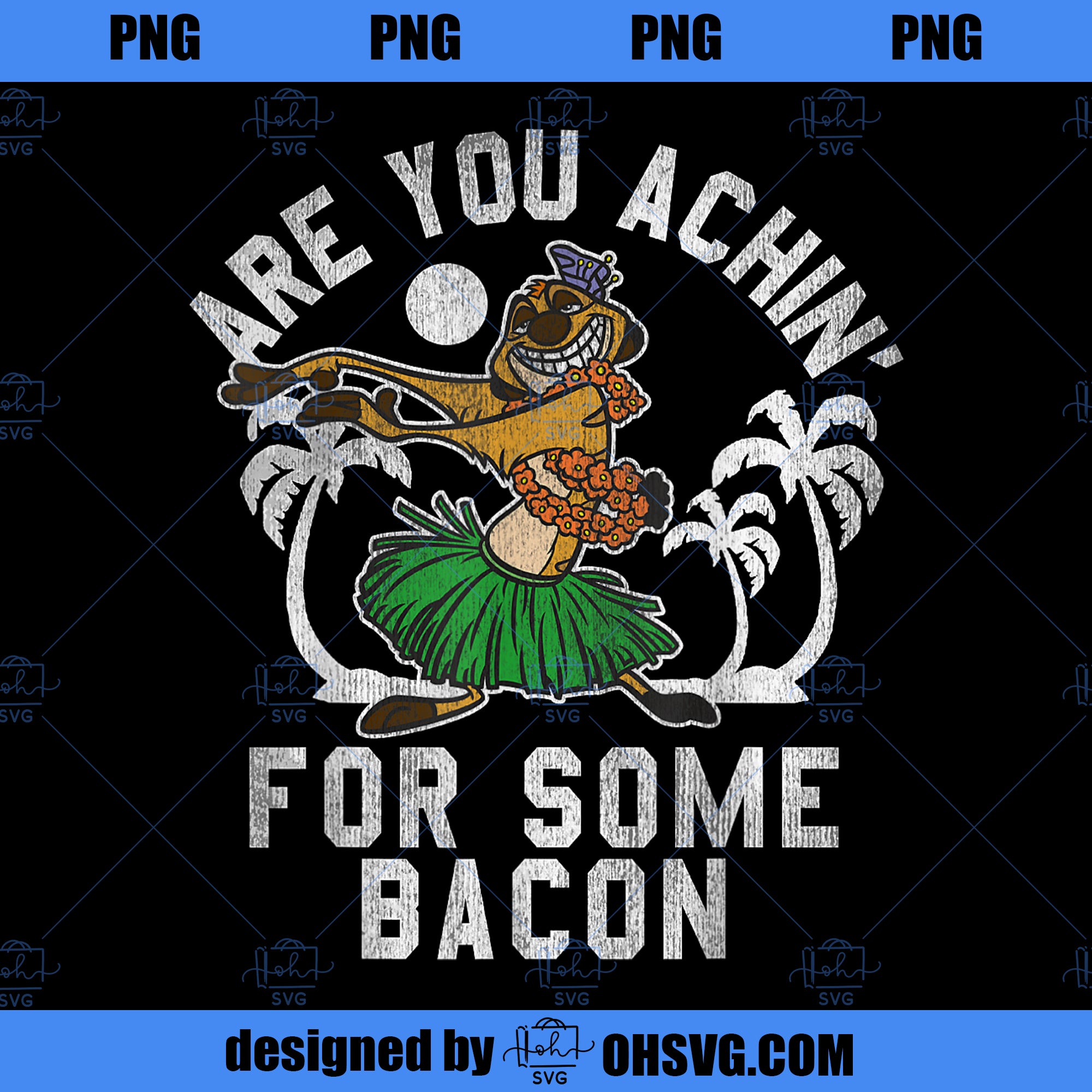 Disney The Lion King Timon Achin Bacon Distressed Hula PNG, Disney PNG, The Lion King PNG