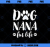 Dog Nana Fur Life Funny Dog Lover Gift Mother_s Day PNG, Mom PNG, Mothers Day PNG