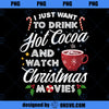 Drink Hot Cocoa Watch Christmas Movies Funny Cute PNG Download, Movies PNG, Hot Cocoa PNG