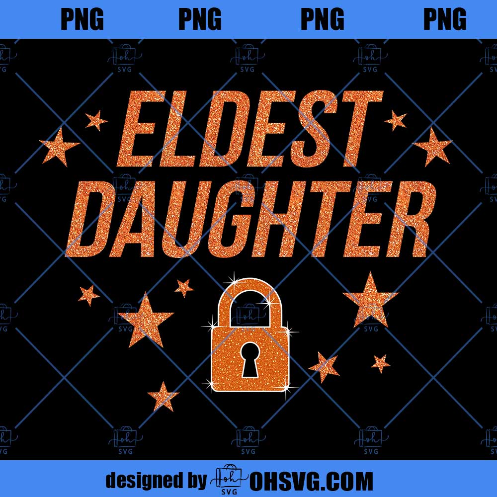 Eldest Daughter Png, Favorite Child Png, Birthday Gift Best Daughter Gift Trendy Life Of A Daughter Trend Png