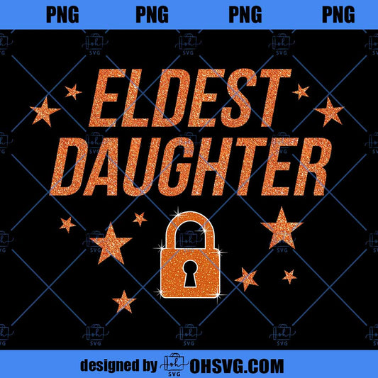 Eldest Daughter Png, Favorite Child Png, Birthday Gift Best Daughter Gift Trendy Life Of A Daughter Trend Png