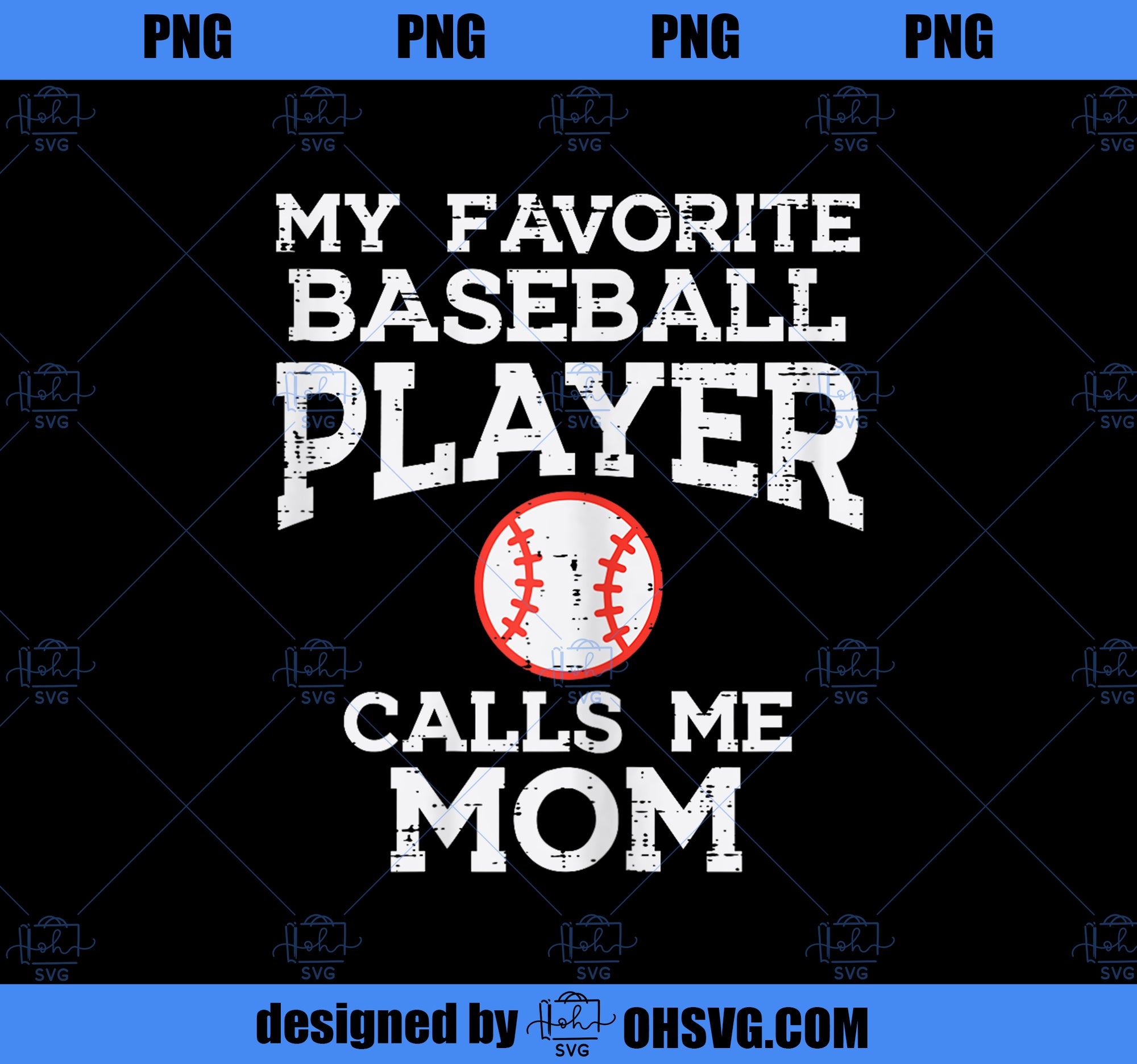 Favorite Baseball Player Calls Me Mom Mothers Day Mama Women PNG, Mom PNG, Mothers Day PNG