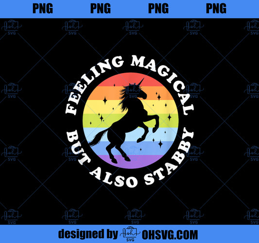 Feeling Magical But Also Stabby Unicorn Rainbow PNG, Magic Unicorn PNG, Unicorn PNG