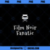 Film Noir Fanatic Gift for Librarian Movie Buyer PNG Download, Movies PNG, Film Noir Fanatic PNG