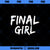 Final Girl Slogan Printed for Slasher Movie Lovers PNG Download, Movies PNG, Final Girl PNG