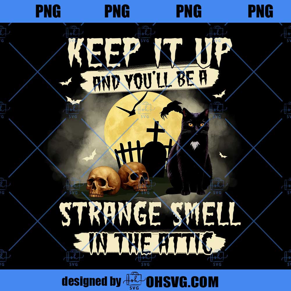 Funny Halloween Cat PNG, Keep It Up You'll Be A Strange Smell PNG, Spooky Season Gift For Cat Lovers, Cat Owners PNG