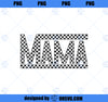 Funny Checkered Mama Black White Gift Women PNG, Mom PNG, Mothers Day PNG