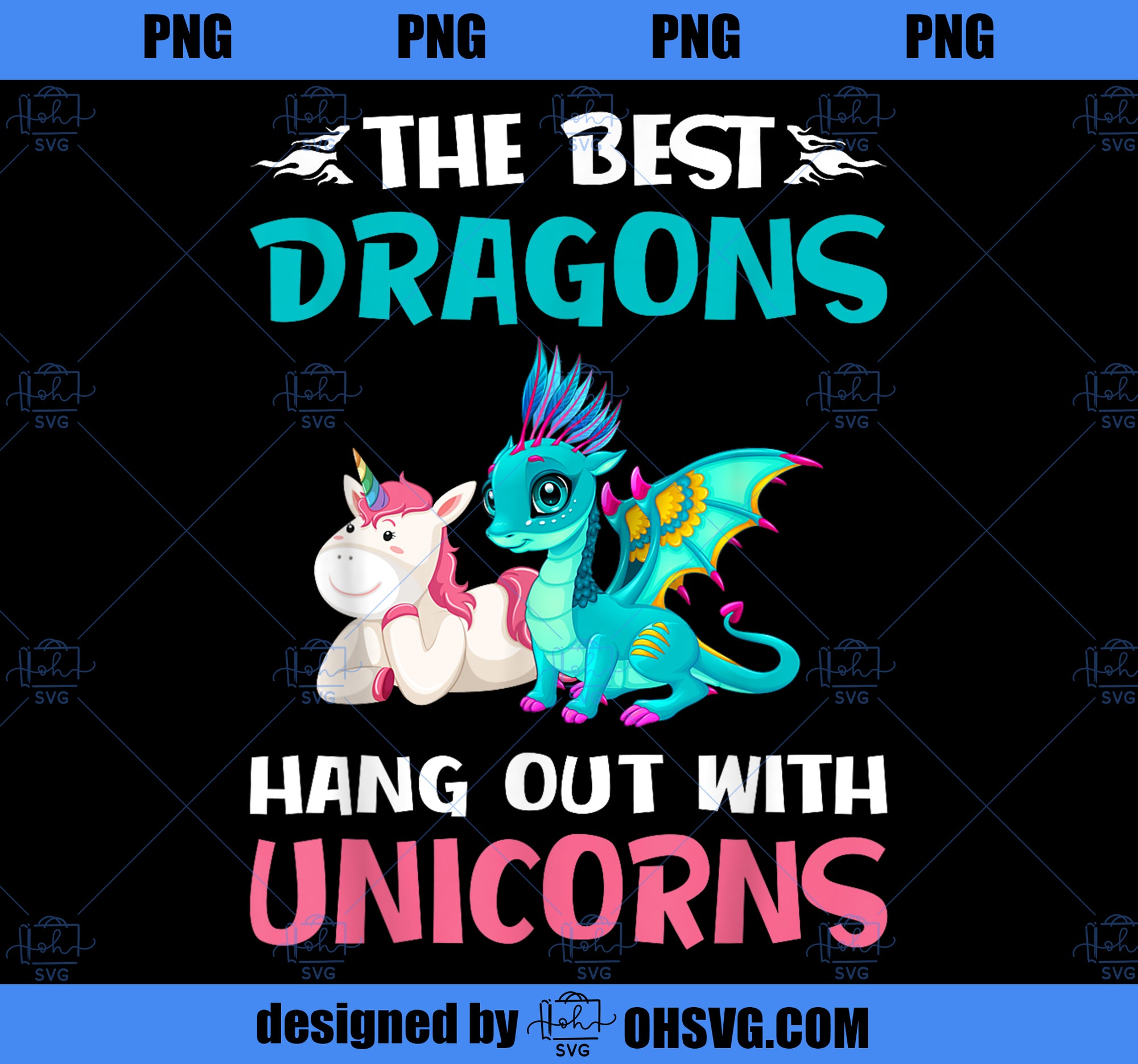Funny Gifts The Best Dragons Hangout With Unicorns PNG, Magic Unicorn PNG, Unicorn PNG