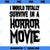 Funny I Would Totally Survive In A Horror Movie PNG Download, Movies PNG, Horror Movie PNG