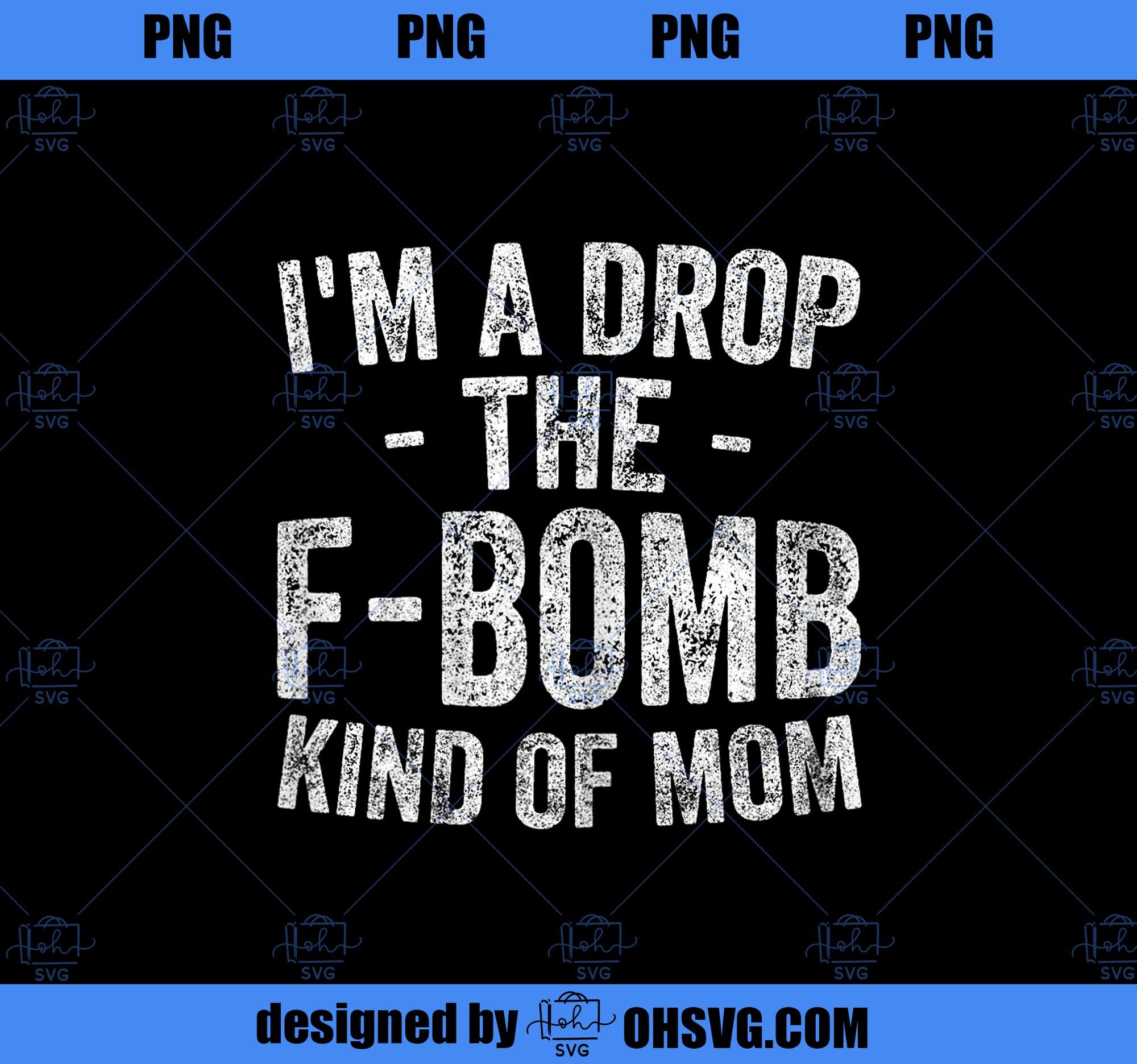 Funny Mother_s Day I_m A Drop The F-Bomb Kind Of Mom PNG, Mom PNG, Mothers Day PNG