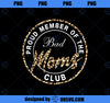 Funny Mother_s Day Proud Member of The Bad Moms Club PNG, Mom PNG, Mothers Day PNG