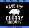 Funny Save the Chubby Unicorns Fat Rhino Vintage PNG, Magic Unicorn PNG, Unicorn PNG