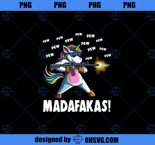 Funny Unicorn PewPewPew Madafakas Crazy Unicorn Pew Gift 2 PNG, Magic Unicorn PNG, Unicorn PNG