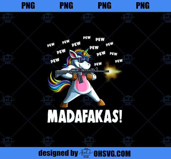 Funny Unicorn PewPewPew Madafakas Crazy Unicorn Pew Gift 2 PNG, Magic ...