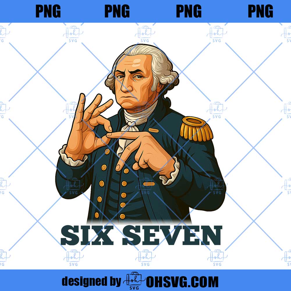 George Washington 67 76  HAND PNG, 7 6 George Washington Funny PNG, Funny 6 7 President Humor