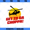 Get To The Chopper Funny 80s Sci Fi Movie Quote PNG Download, Movies PNG, The Chopper PNG