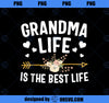 Grandma Life Is The Best Life Mothers Day PNG, Mom PNG, Mothers Day PNG