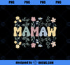 Groovy Mamaw Grandmother Flowers Mamaw Grandma PNG, Mom PNG, Mothers Day PNG