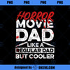 Halloween Horror Movie Quote for your Horror Movie Dad PNG Download, Movies PNG, Halloween Horror PNG