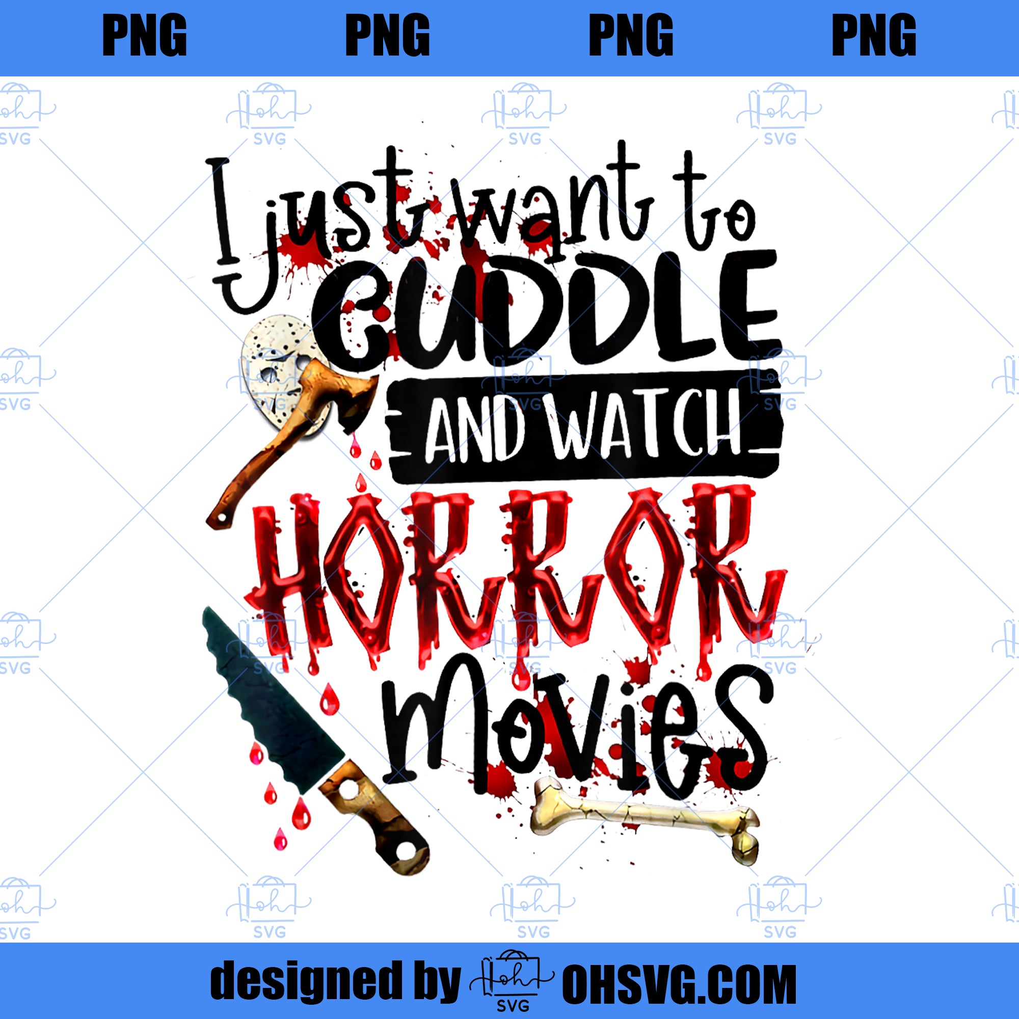 Halloween I Just Want To Cuddle And Watch Horror Movies PNG Download, Movies PNG, Horror Movies PNG