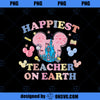 Happiest Teacher On Earth Shirt Teaching Appreciation PNG, Disney PNG, Happiest Teacher PNG