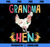 Happy Mother_s Day Proud Grandma Floral Chicken Hen Lover PNG, Mom PNG, Mothers Day PNG