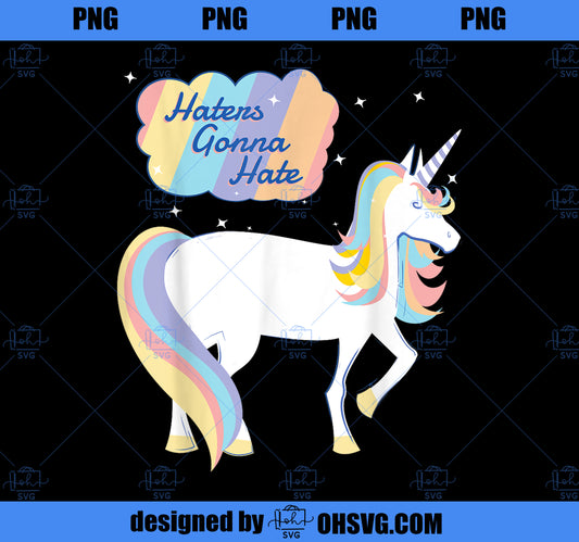 Haters Gonna Hate Shirt Funny Unicorn PNG, Magic Unicorn PNG, Unicorn PNG