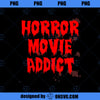 Horror Movie Addict Bloody Blood Stained Funny PNG Download, Movies PNG, Horror Movie PNG