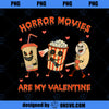 Horror Movies Are My Valentine Essential Humor Scary Film PNG Download, Movies PNG, Horror PNG