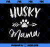 Husky Mama Siberian Husky Lover Owner Gifts Dog mother_s day PNG, Mom PNG, Mothers Day PNG