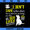 I Don t Care Who Dies In A Movie As Long As The Dog Lives PNG Download, Movies PNG, The Dog Lives PNG